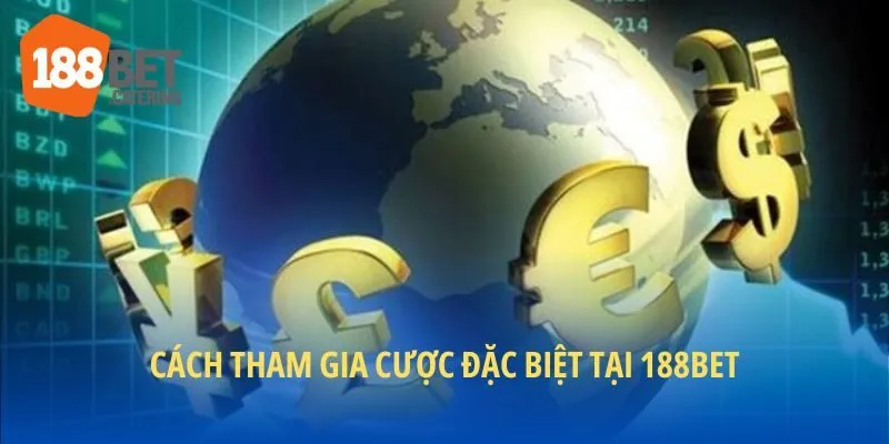 3 bước tham gia cược đặc biệt 188BET