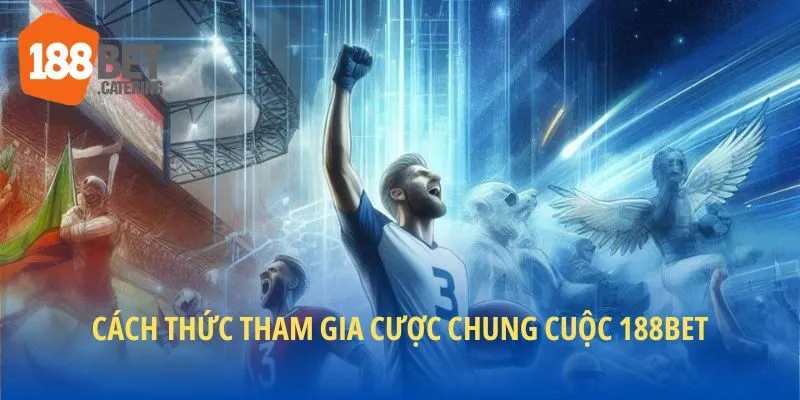 4 bước cược chung cuộc 188BET nhanh gọn