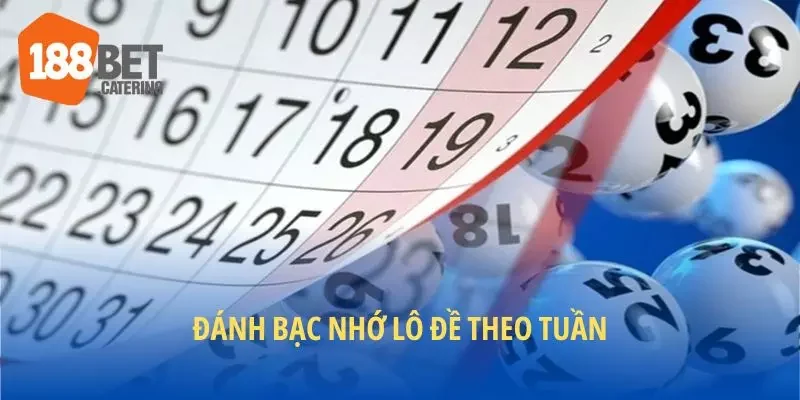 Đánh bạc nhớ lô đề theo tuần