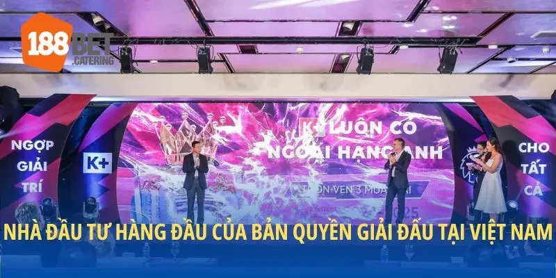 Nhà đầu tư hàng đầu của bản quyền giải đấu tại Việt Nam