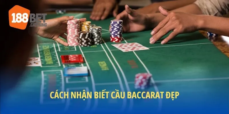 Nhận biết bắt cầu baccarat đẹp
