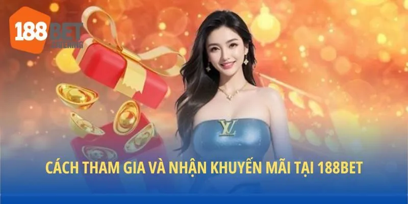 4 bước nhận khuyến mãi 188BET nhanh 