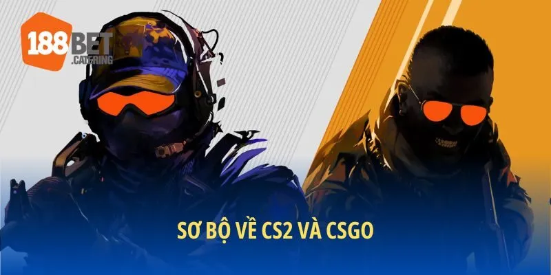CS2 và CSGO - Định hình lại huyền thoại
