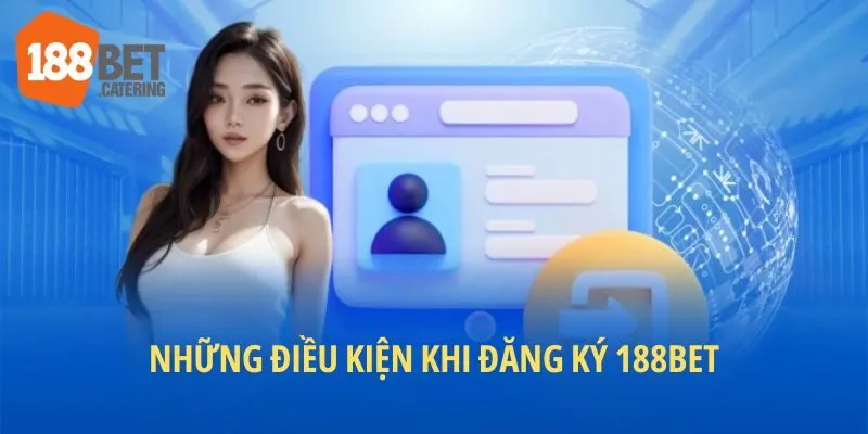 Đăng ký 188BET cùng những điều kiện được đưa ra
