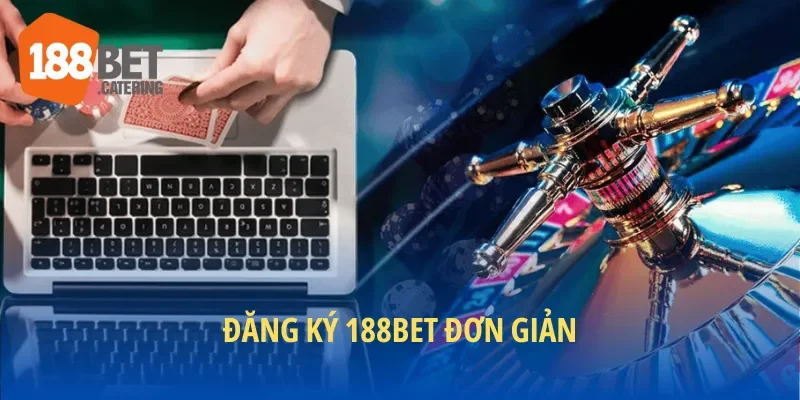 Đăng ký tài khoản 188BET đơn giản chỉ với 3 bước