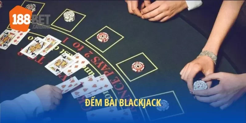 Cách đếm bài Blackjack