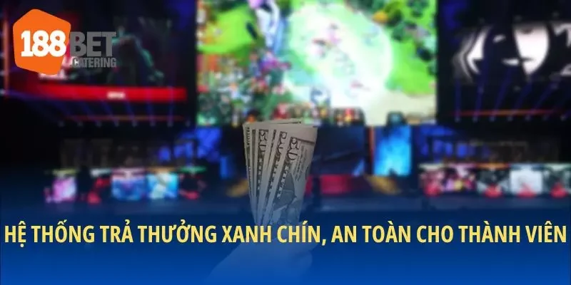 Hệ thống trả thưởng xanh chín, an toàn cho thành viên