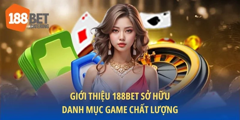 Giới thiệu 188BET sở hữu danh mục game chất lượng