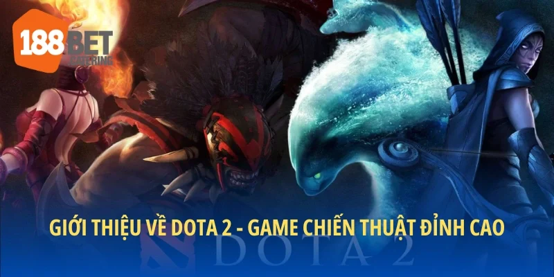Giới thiệu về Dota 2 - Game chiến thuật đỉnh cao