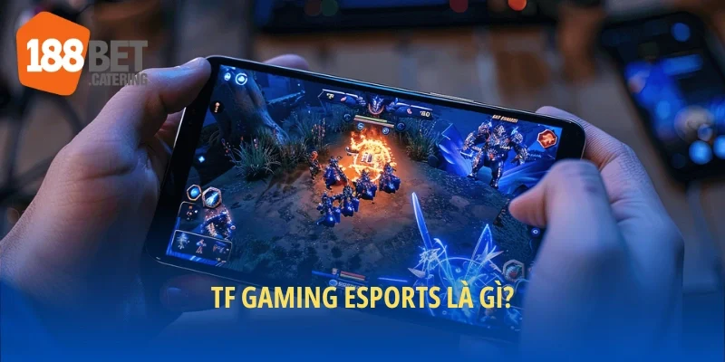 TF Gaming Esports là gì?