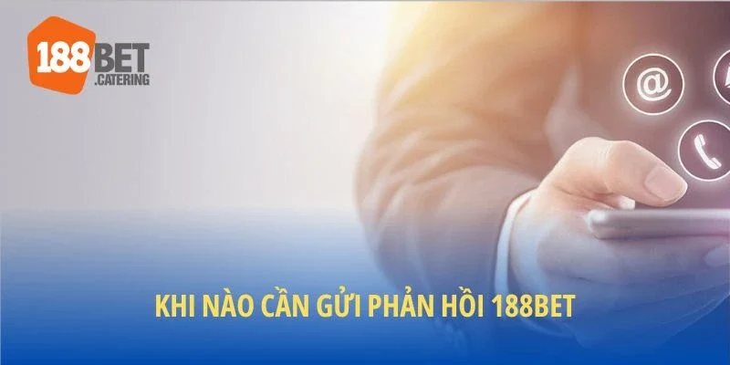Thời điểm nên gửi các góp ý cho nhà cái