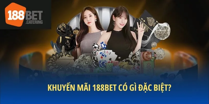 Khuyến mãi 188BET có gì đặc biệt?