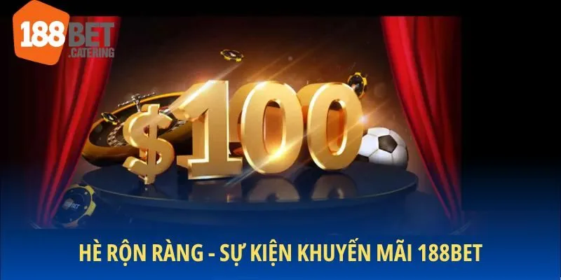 Hè Rộn Ràng - Sự kiện khuyến mãi 188BET đặc biệt hàng năm