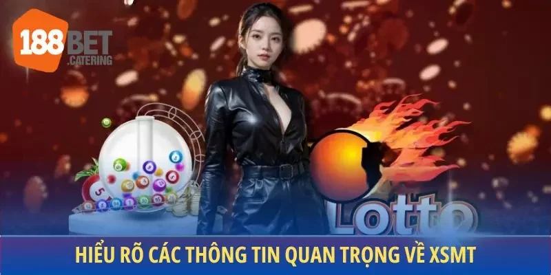 Hiểu rõ các thông tin quan trọng về XSMT