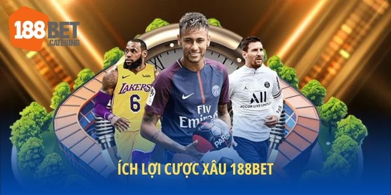 Ích lợi cược xâu 188BET
