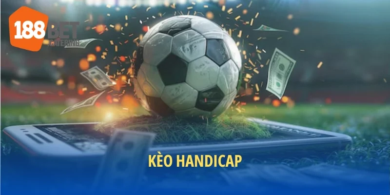 Giới thiệu kèo Handicap
