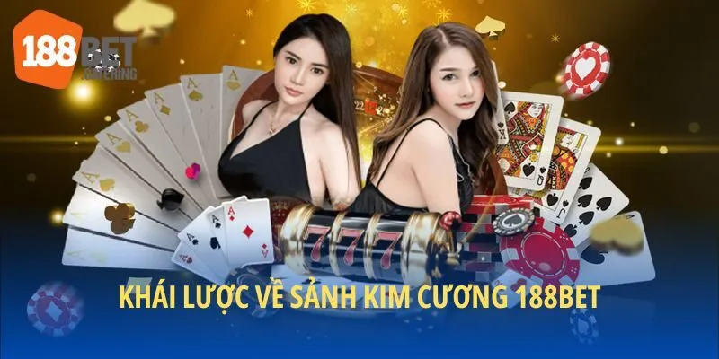 Khái lược về sảnh kim cương 188BET