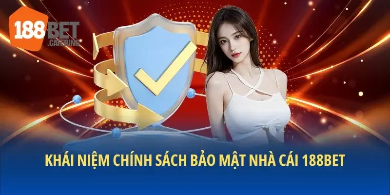 Khái niệm chính sách bảo mật nhà cái 188BET