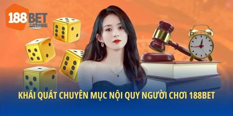 Khái quát chuyên mục nội quy người chơi 188BET