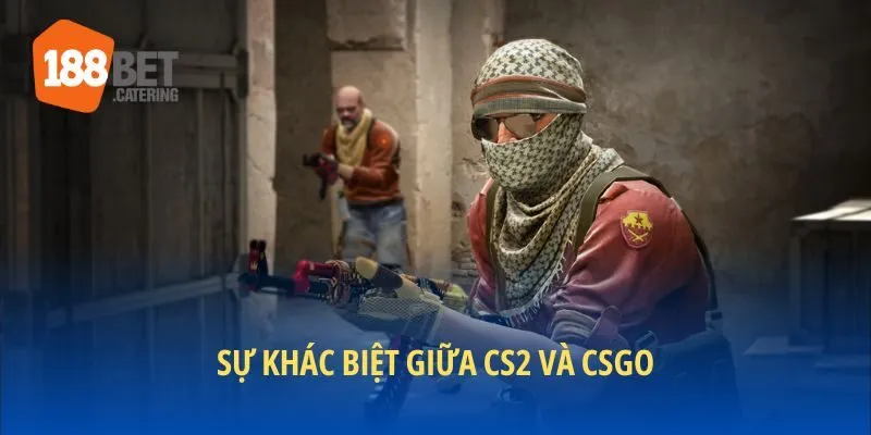 Khám phá sự khác biệt giữa CS2 và CSGO, lựa chọn của các tay chơi 