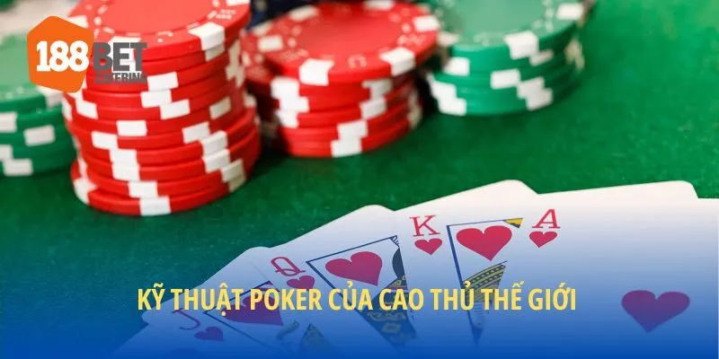 Kỹ thuật của các cao thủ thế giới trong game bài này