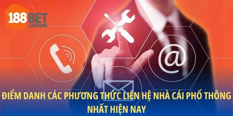 Điểm danh các phương thức liên hệ nhà cái phổ thông nhất hiện nay