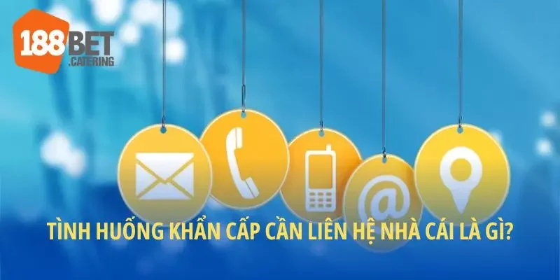 Luôn lưu giữ thông tin liên hệ nhà cái 188BET để xử lý kịp thời