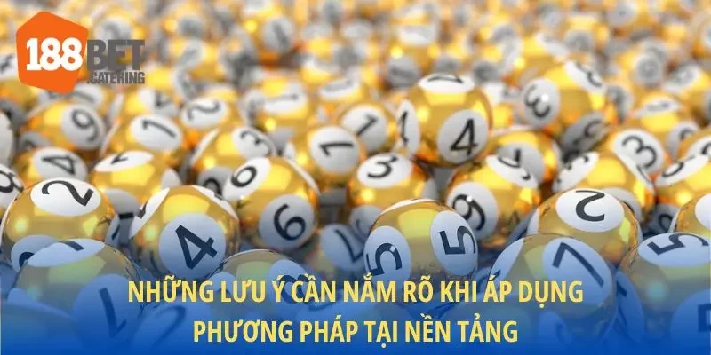 hững lưu ý cần nắm rõ khi áp dụng phương pháp tại nền tảng