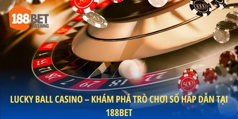 Giới thiệu Lucky ball casino