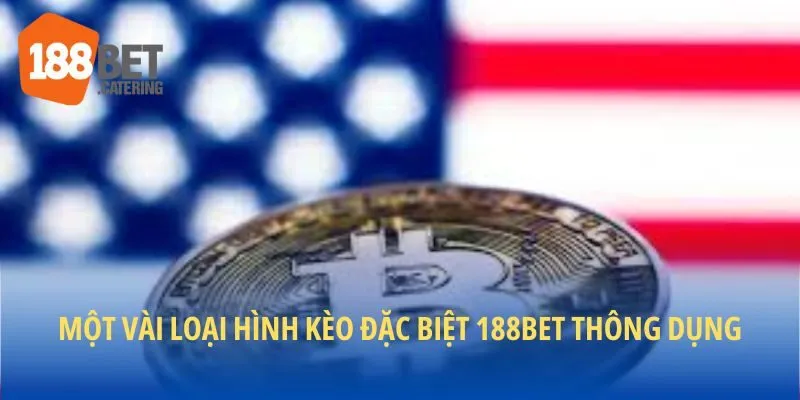 Một vài cược đặc biệt 188BET hot