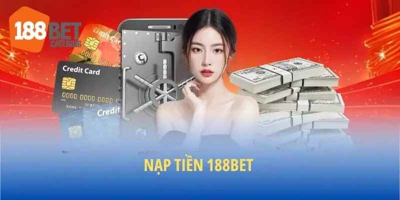 Tất tần tật quy trình nạp tiền 188BET