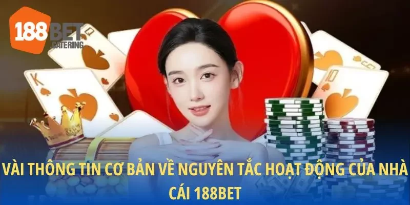 Vài thông tin cơ bản về nguyên tắc hoạt động của nhà cái 188BET
