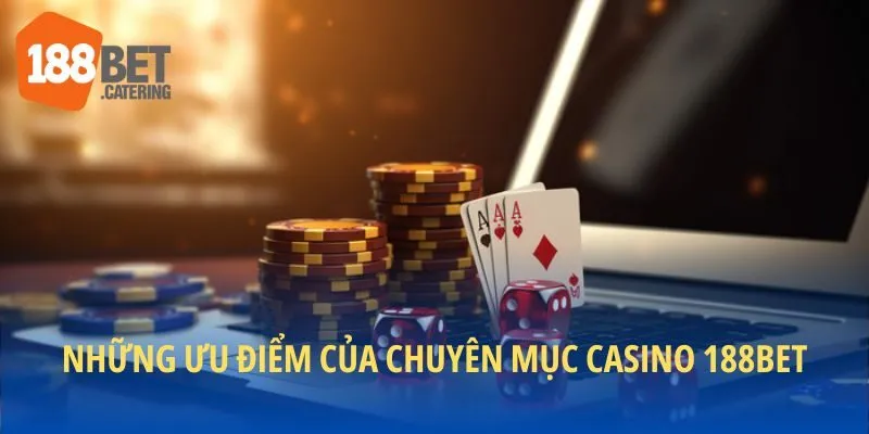 Những đặc quyền khi bạn chơi tại chuyên mục casino
