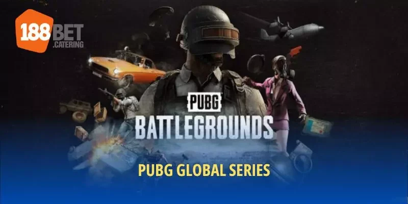 Giới thiệu PUBG Global Series