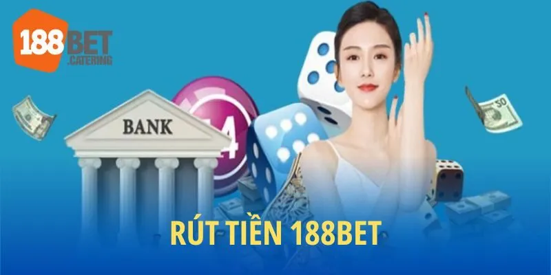 Rút tiền 188BET nhanh gọn