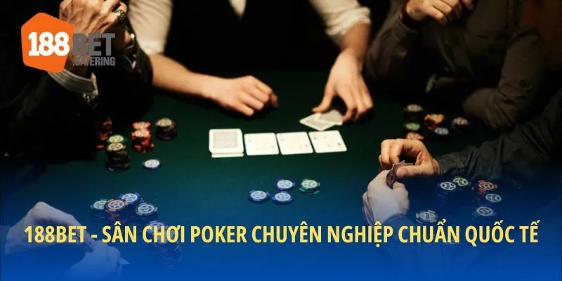 Sân chơi poker chuyên nghiệp tại đây