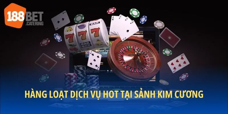 Sảnh kim cương cung cấp nhiều dịch vụ hot cho bạn