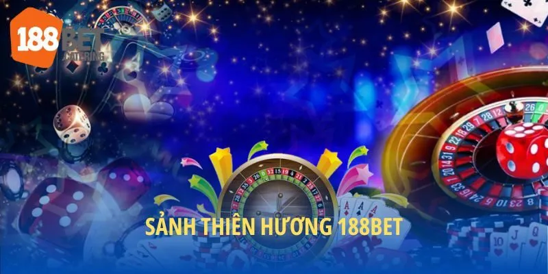 Khái lược sảnh thiên hương 188BET
