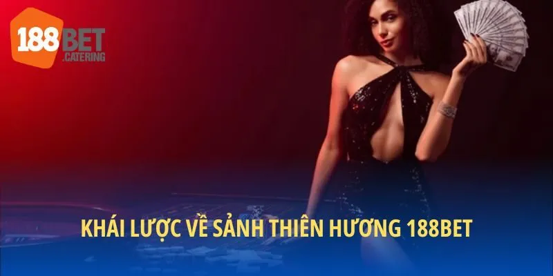 Sơ bộ về sảnh thiên hương 188BET