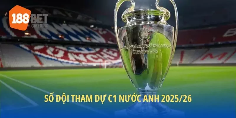 Số đội tham dự C1 nước Anh 2025-26