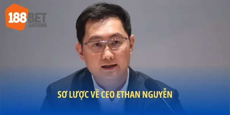 Sơ lược về CEO Ethan Nguyễn
