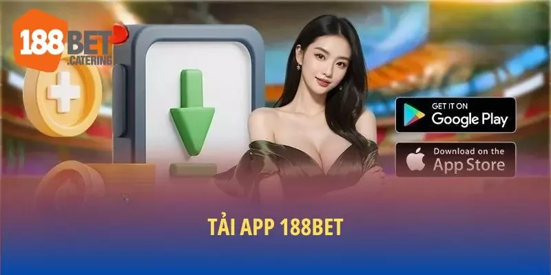 Tải app 188BET nhanh chóng
