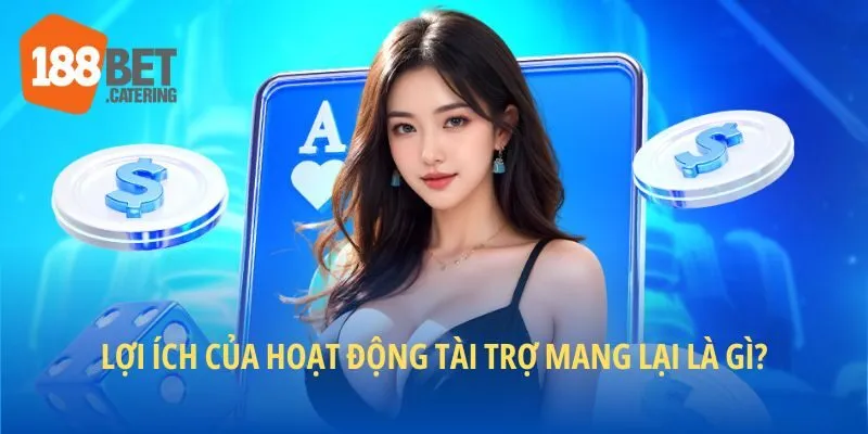 Lợi ích của hoạt động tài trợ mang lại là gì?