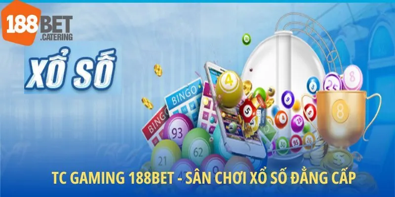 TC Gaming 188BET - Sân chơi xổ số đẳng cấp tại nhà cái