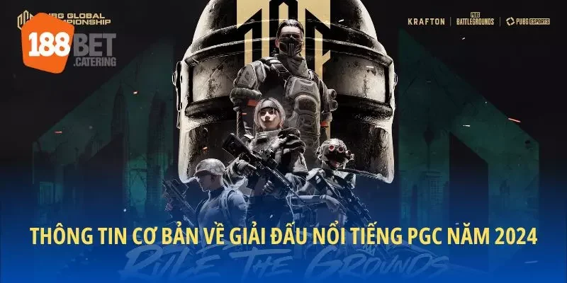 Thông tin cơ bản về giải đấu nổi tiếng PGC 
