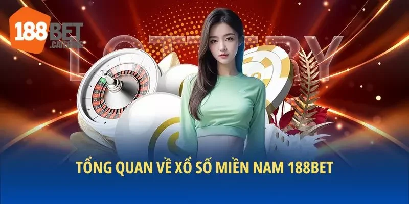 Tổng quan về xổ số miền Nam 188BET