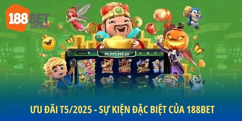 Ưu đãi T5/2025 - Sự kiện đặc biệt của 188BET