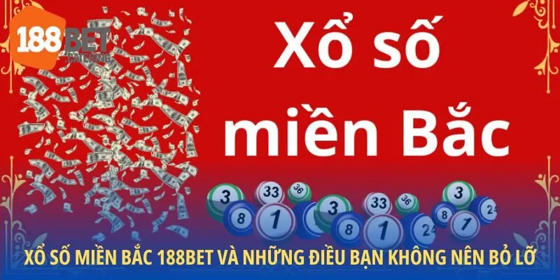 Xổ số miền Bắc 188BET và những điều bạn không nên bỏ lỡ