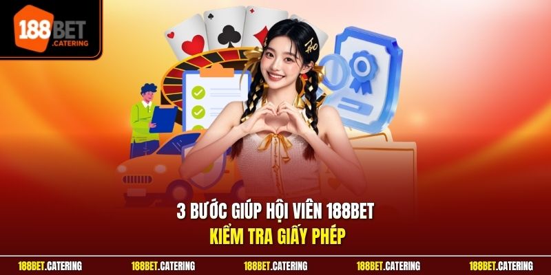 3 bước giúp hội viên 188BET kiểm tra giấy phép