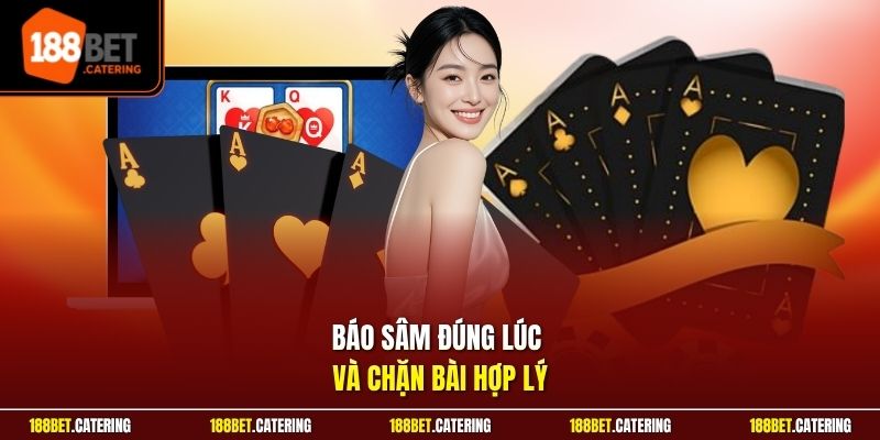 Báo sâm đúng lúc và chặn bài hợp lý